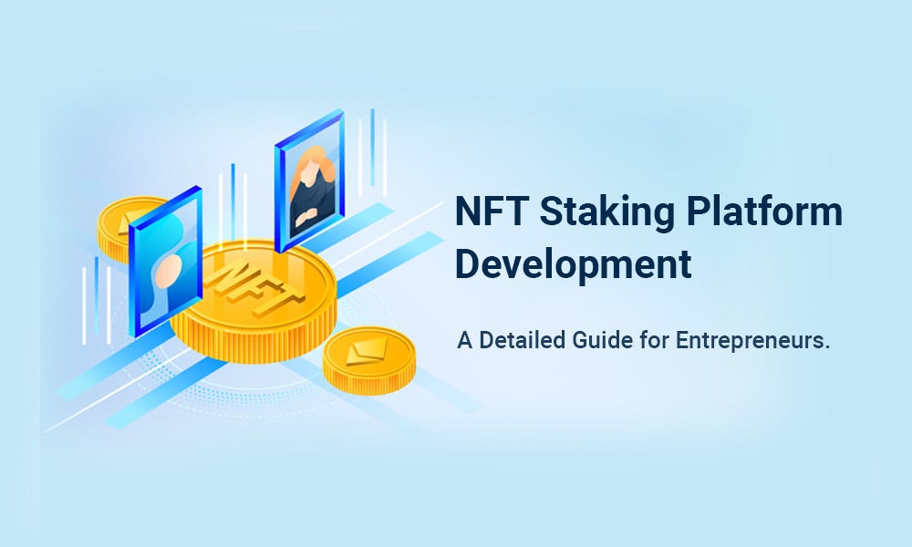 NFT Staking Platform Development — A Detailed Guide for Entrepreneurs