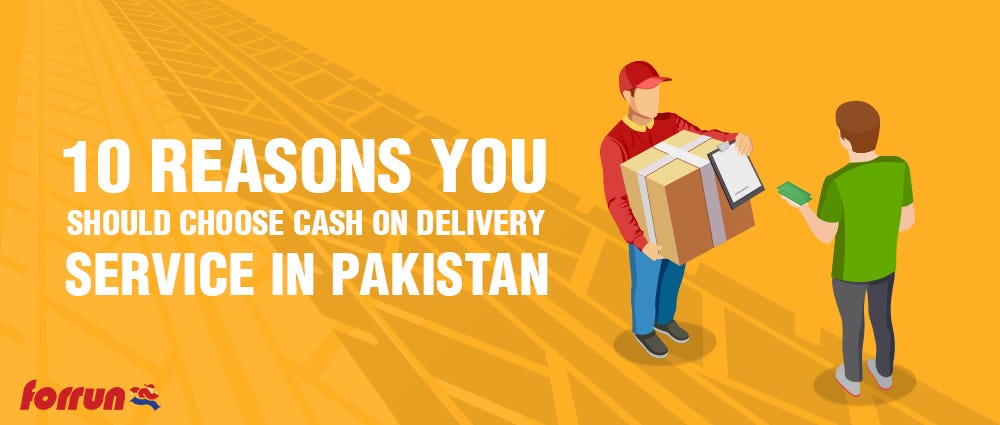 10 Reasons For Choosing Cash On Delivery Service In Pakistan By Nadia Kazi Medium