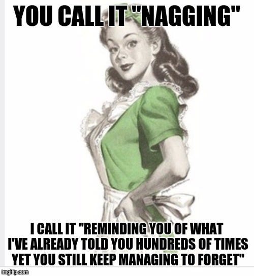The Dark Magic Of Nagging We Have All Been Through It That By Rami Abdelli Medium