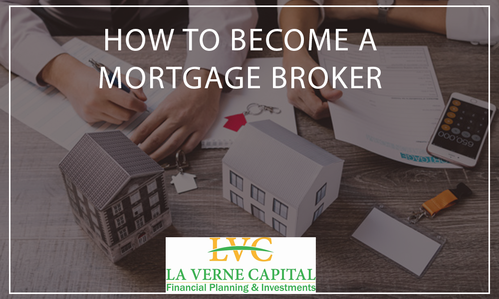 How To Become A Mortgage Broker La Verne Capital Medium