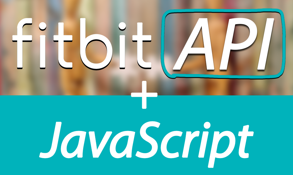 Fitbit API + JavaScript Web Tutorial with OAuth 2.0! STEP by STEP Guide |  by Raja Tamil | Medium