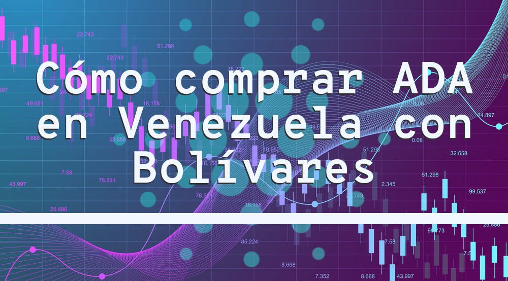 Cómo comprar ADA de Cardano en Venezuela usando Bolívares [2021]