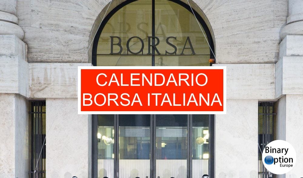 Orari negoziazione apertura giorni chiusura — Calendario Borsa Italiana 2018  | by Binary Option Europe | Medium