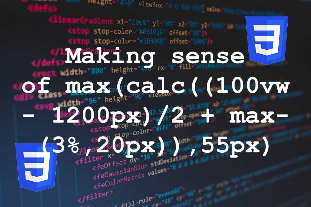 Making sense of max(calc((100vw - 1200px)/2 + max(3%,20px)),55px)