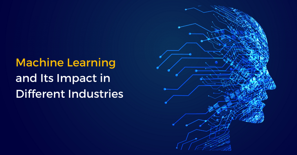 Machine Learning and Its Impact on Different Industries