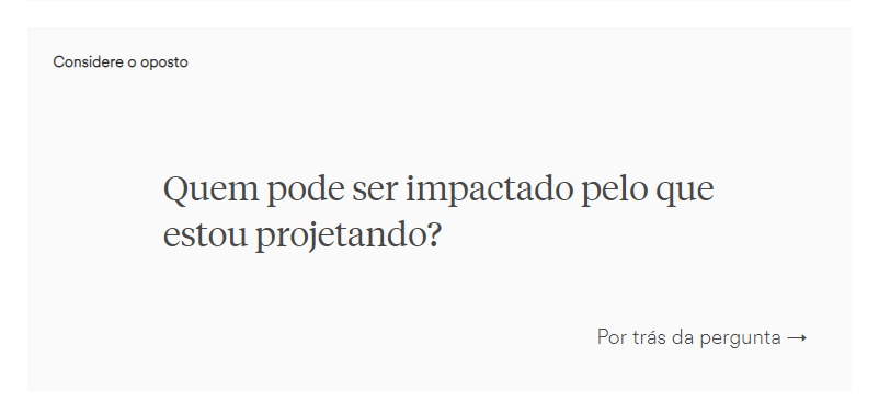 Considere o oposto — quem pode ser impactado pelo que estou projetando?