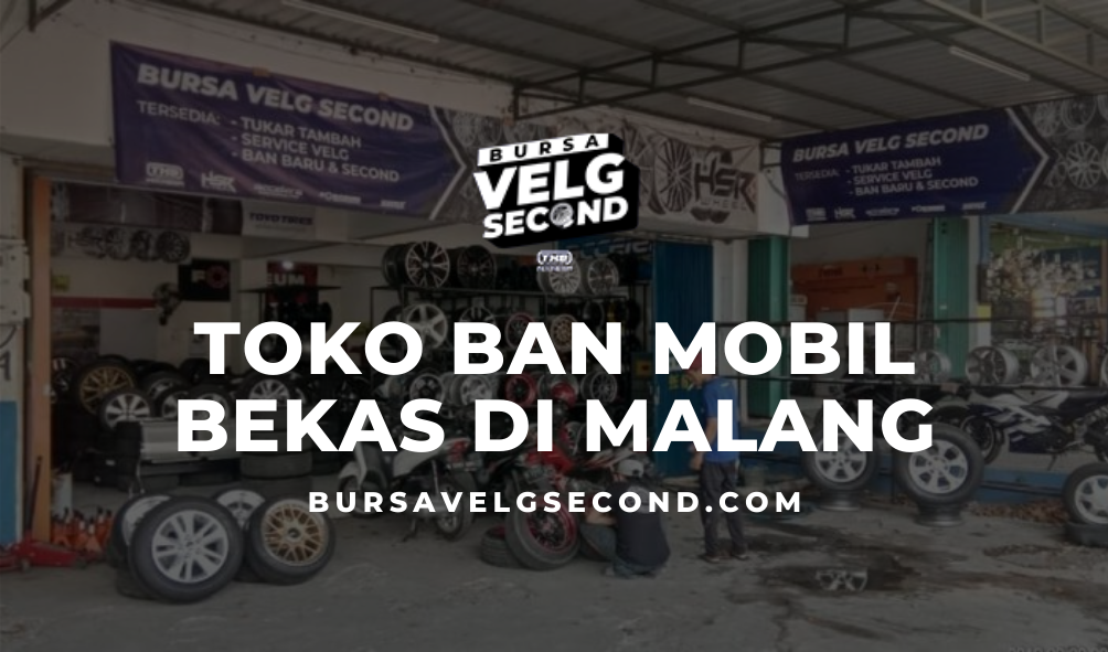 Toko Ban  Mobil  Bekas  di Malang Terlengkap 2021 by Bursa 