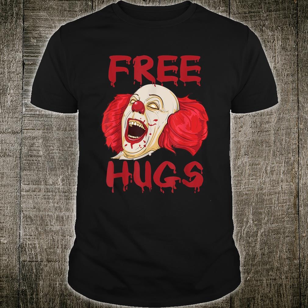 Free Hugs Evil Killer Scary Clown Halloween Shirt By Dmyh Medium