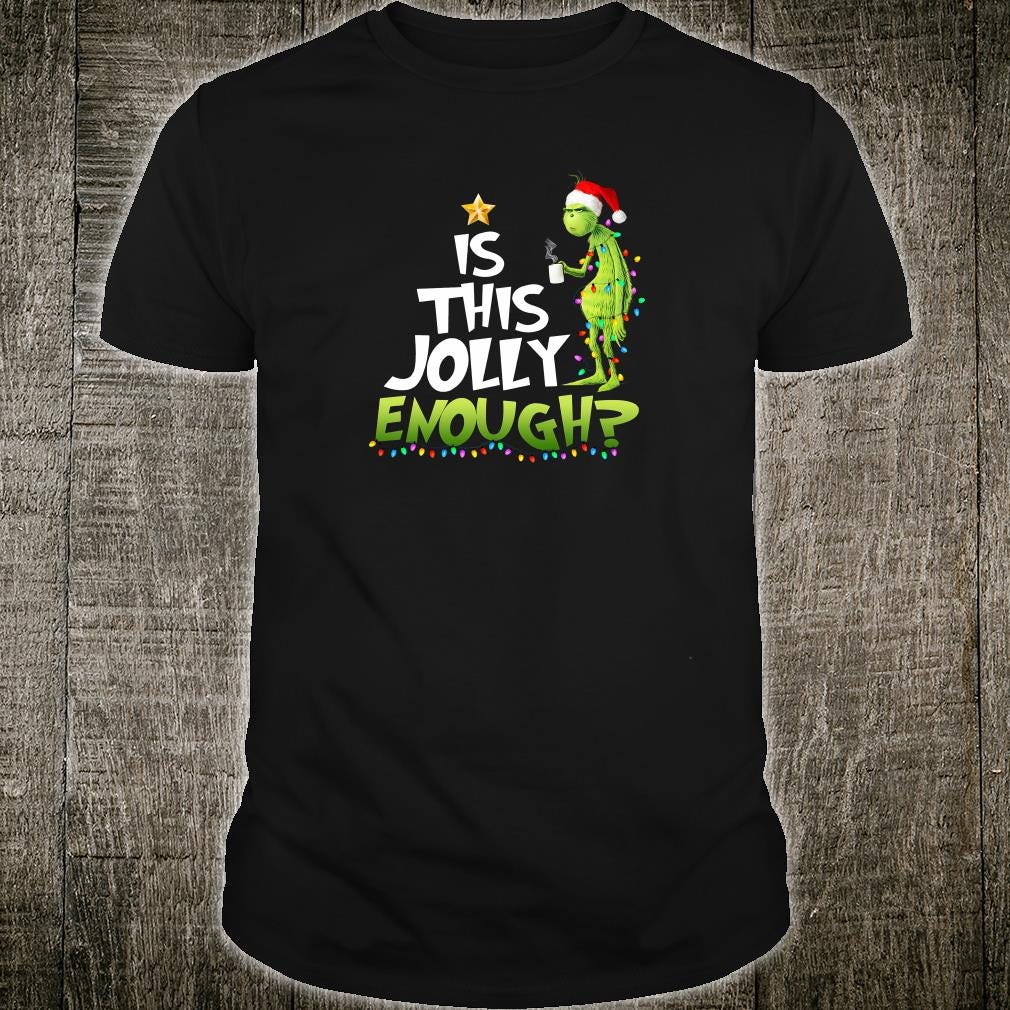Grinch is this jolly enough shirt | by 