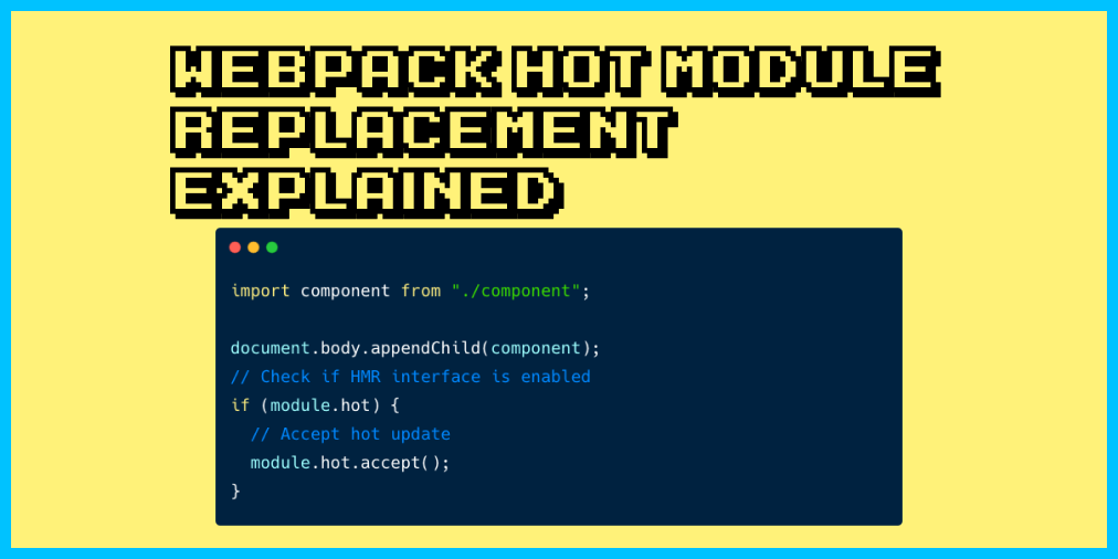 Webpack's Hot Module Replacement Feature Explained | by Nathan Sebhastian |  Bits and Pieces