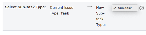 The multi-step form also shows this. Even though I had already shown my intention explicitly by clicking a “Convert to subtask” link. This select here doesn’t list any other options anyways. What’s the sense of showing it?