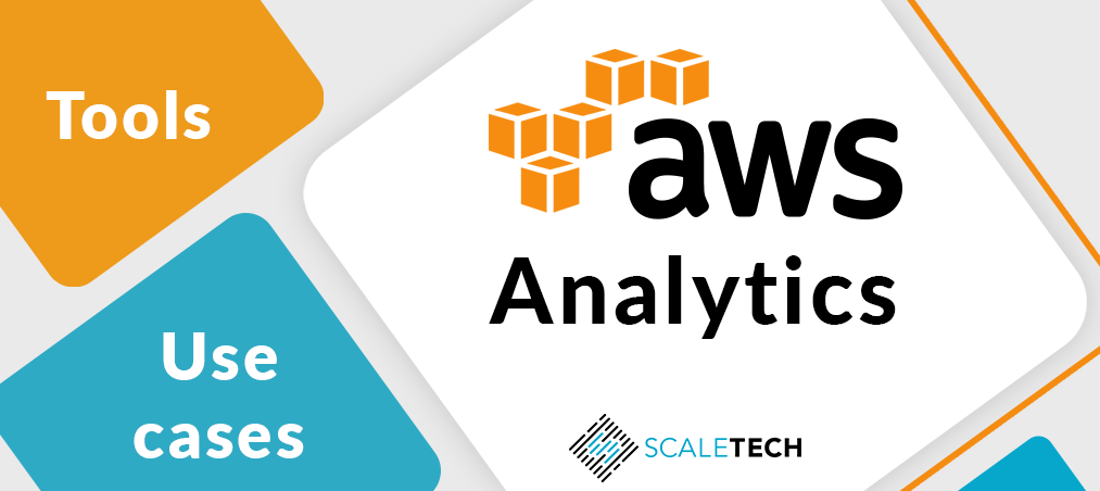 Aws Analytics Tools Use Cases Used In Amazon Analytics By Scaletech Medium