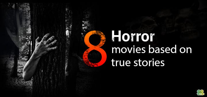 Top 8 Horror Movies Based On True Stories Truestorymovies Medium