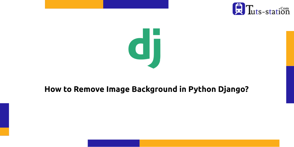 How to Remove Image Background in Python Django? | by Bhavesh Sonagra | AWS  Tip