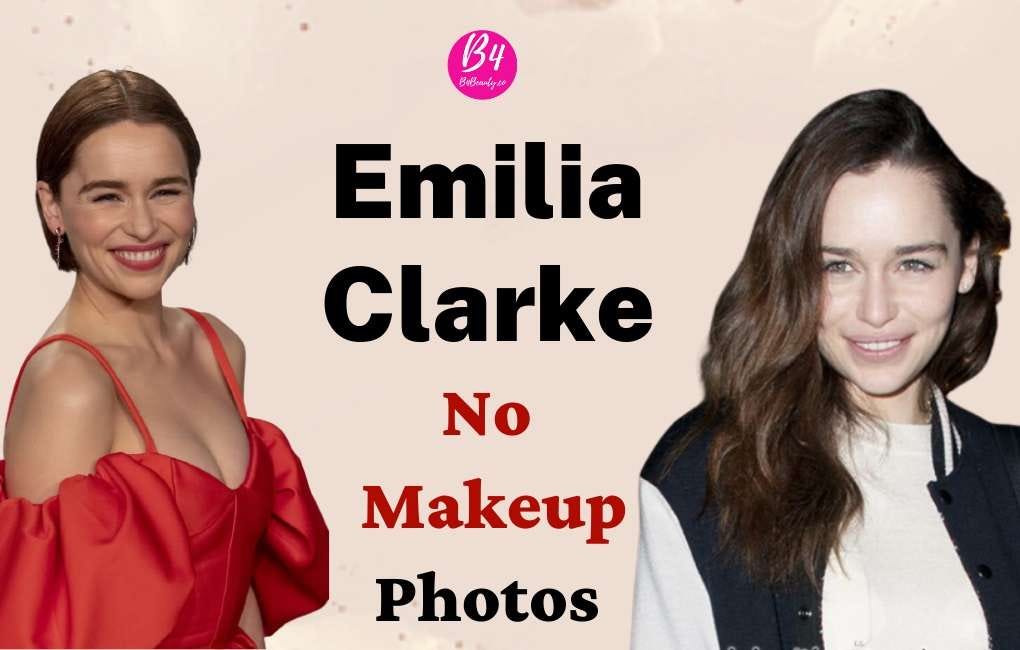 Emilia Clarke No Makeup Pictures In 2021 | B4Beauty.co - mary stone - Medium