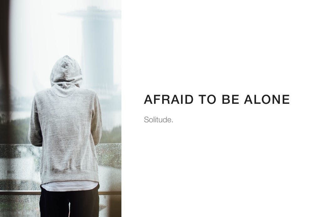 Afraid to be alone.. I was afraid to be alone. by Micah Carroll Medium