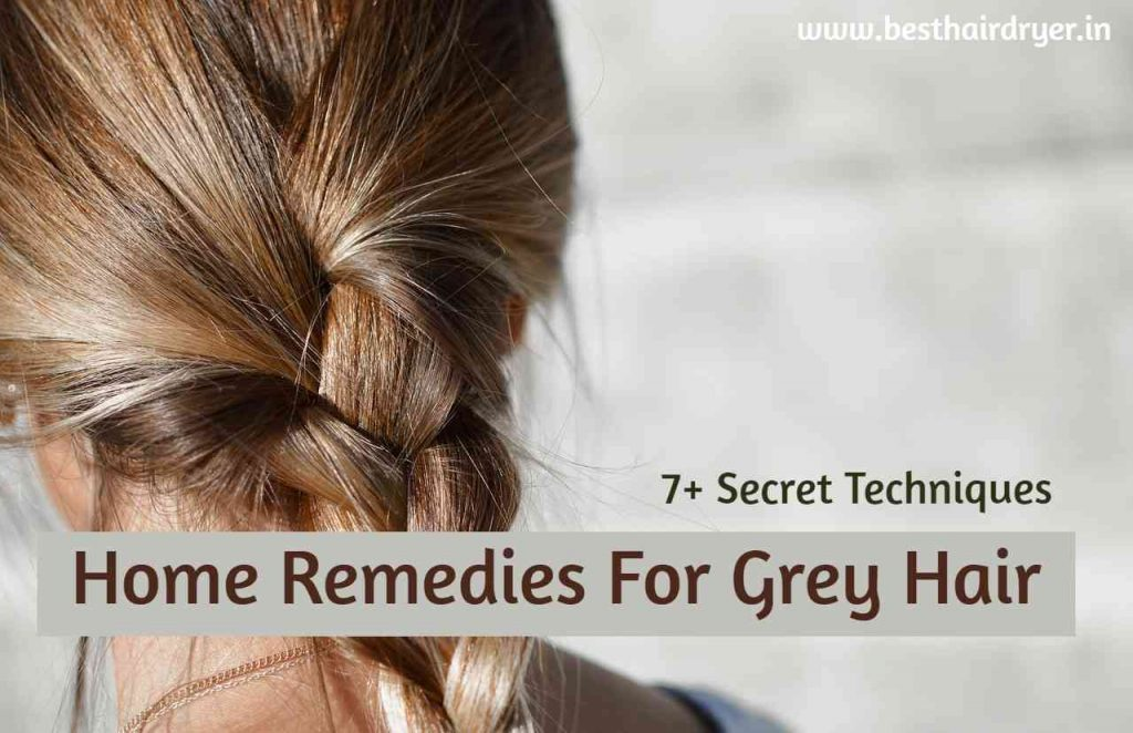 Home Remedy For Grey Hair 7 Secret Techniques Hair And Beyond