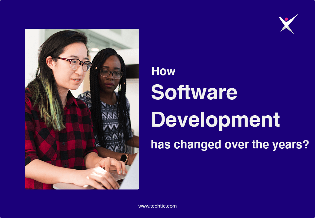 How Software Development has changed over the years? | by Techtic ...