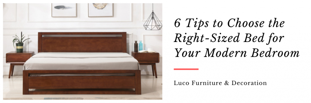 6 Tips To Choose The Right Sized Bed For Your Modern Bedroom