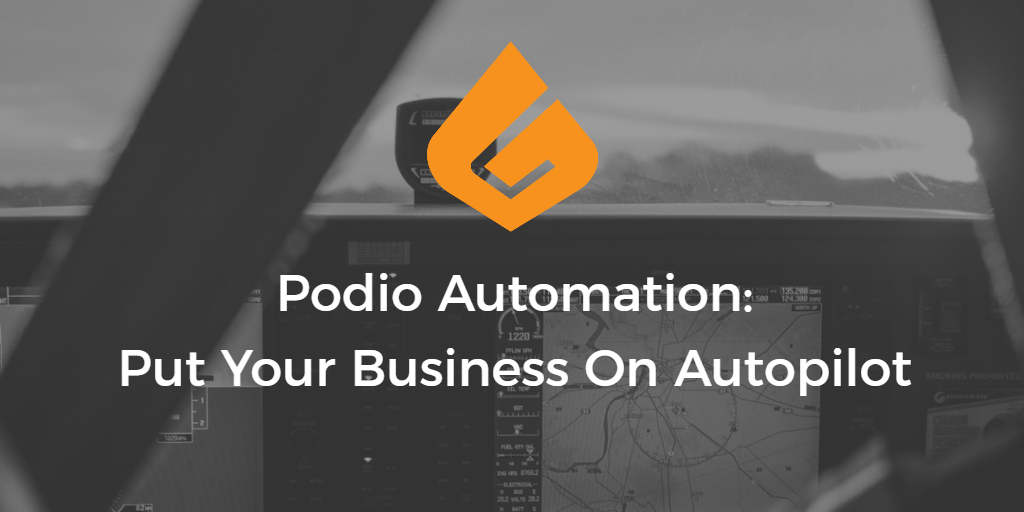 Podio Automation Put Your Business On Autopilot By Good Success Medium