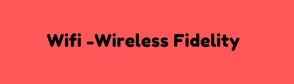 Full form for WiFi- WiFi stands for Wireless Fidelity | by Amolnagulkar |  Medium