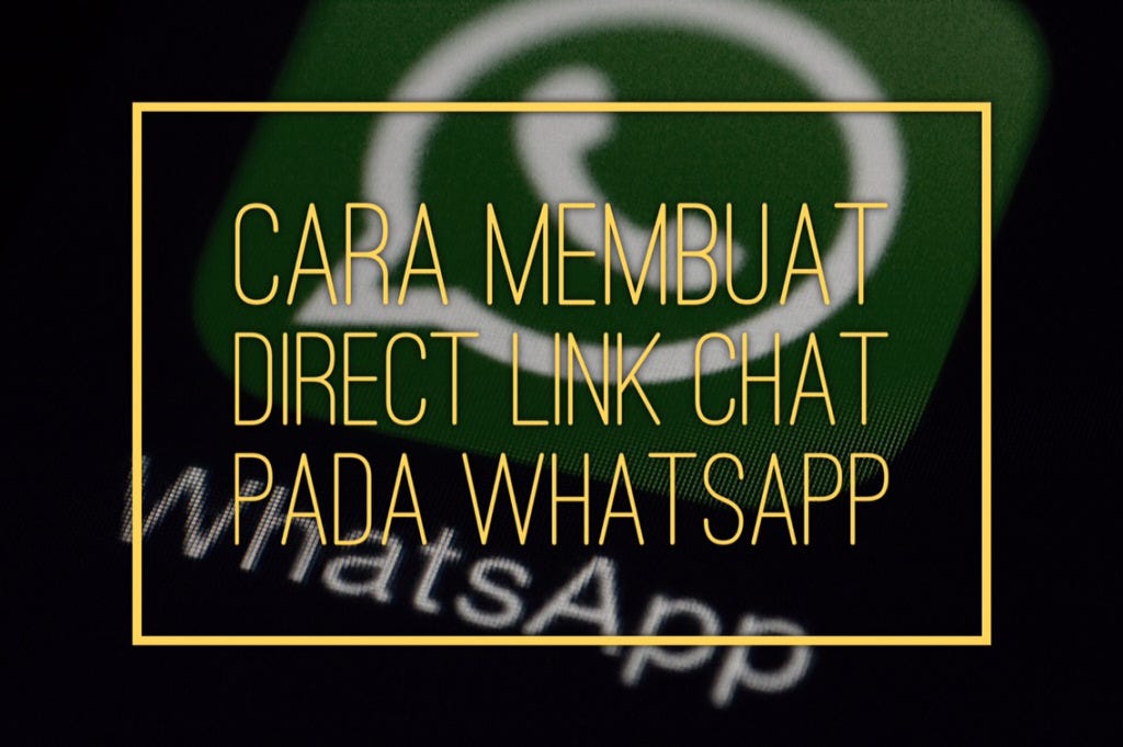 Cara Membuat Direct Link Chat Pada Whatsapp | by DiPtra | diptra