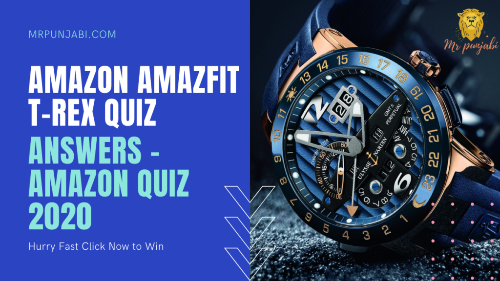 Amazon Amazfit T-Rex Quiz Answers — Amazon Quiz 2020 — MrPunjabi | by  Mrpunjabi | Medium