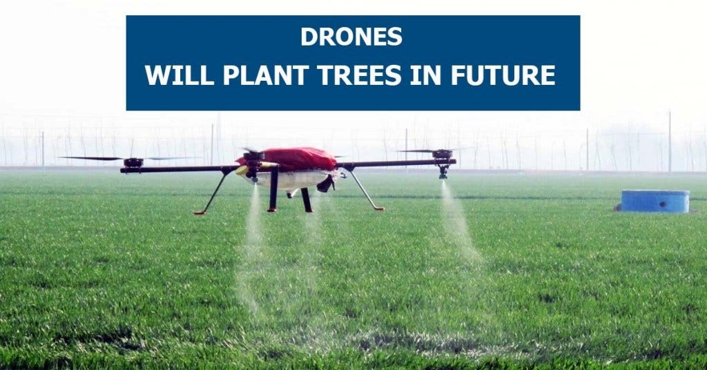 This Is How The Use Of Drones Will Help Plant 20million Trees In Future