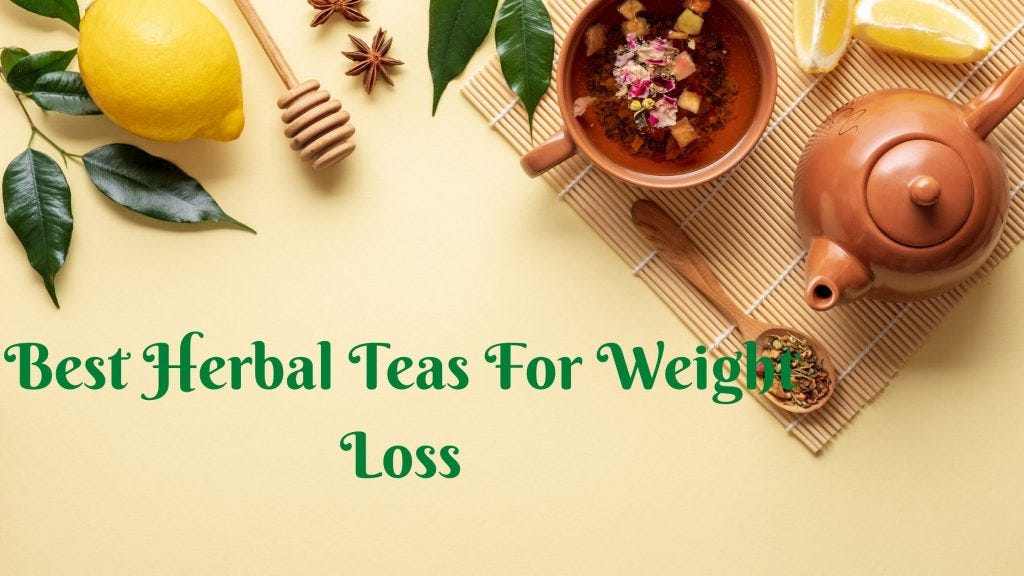 3 Best Herbal Teas For Weight Loss “ Health N Fitness Hub by