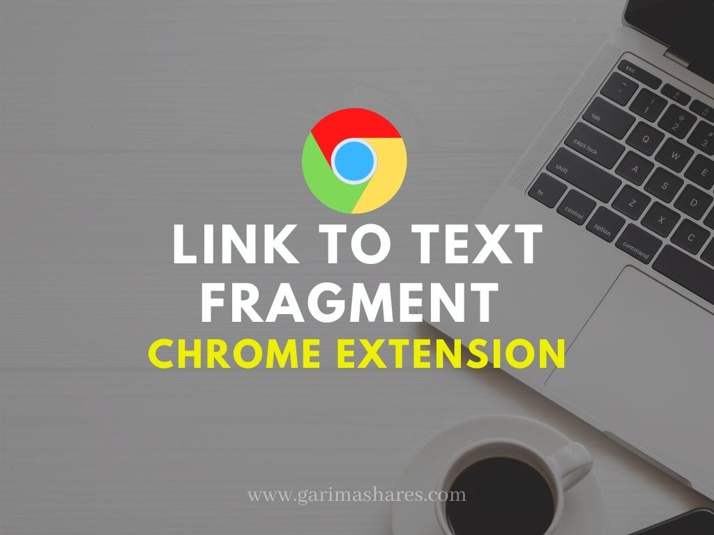 How to Use Link To Text Fragment Extension on Google Chrome ...