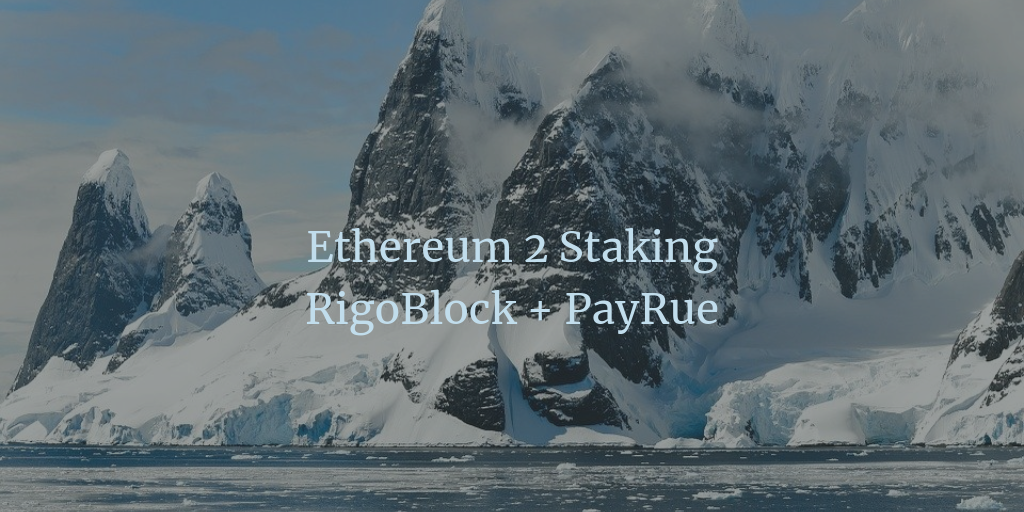 Ethereum 2 Staking: easily done with RigoBlock and PayRue ...