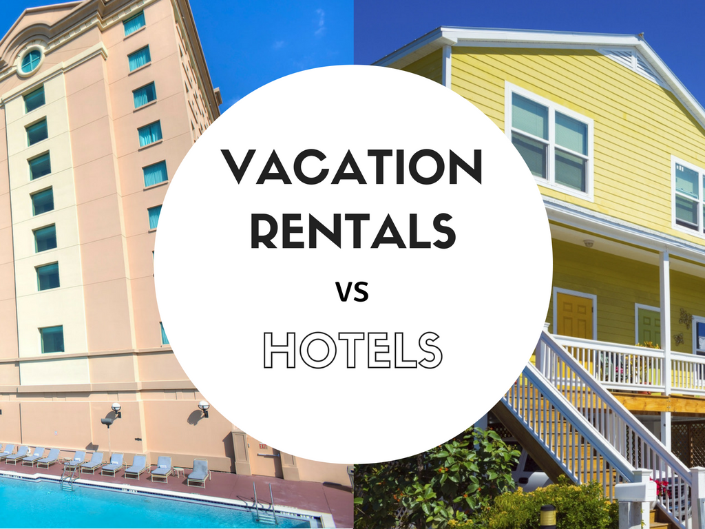 Vacation Rentals Vs Hotels Which Is Right For You