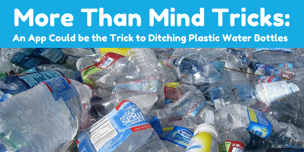 More than Mind Tricks an App Could be the Trick to Ditching Plastic