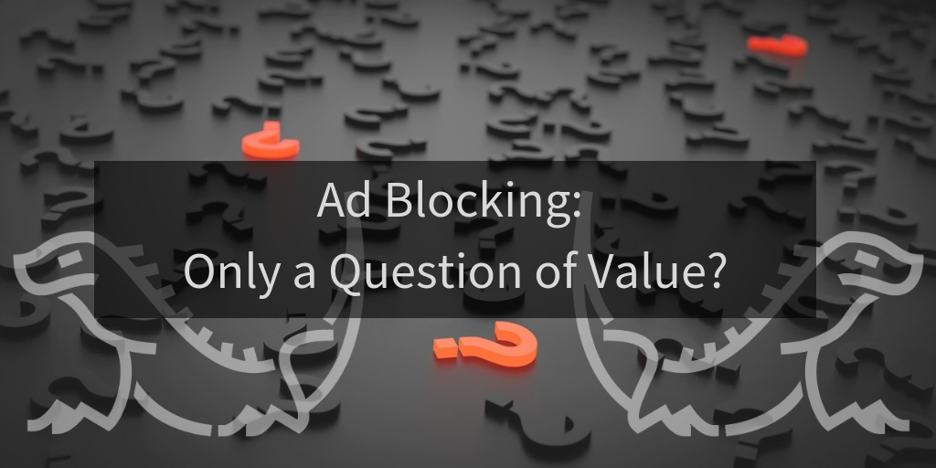 Ad Blocking Only a Question of Value? by Lina Albin Medium
