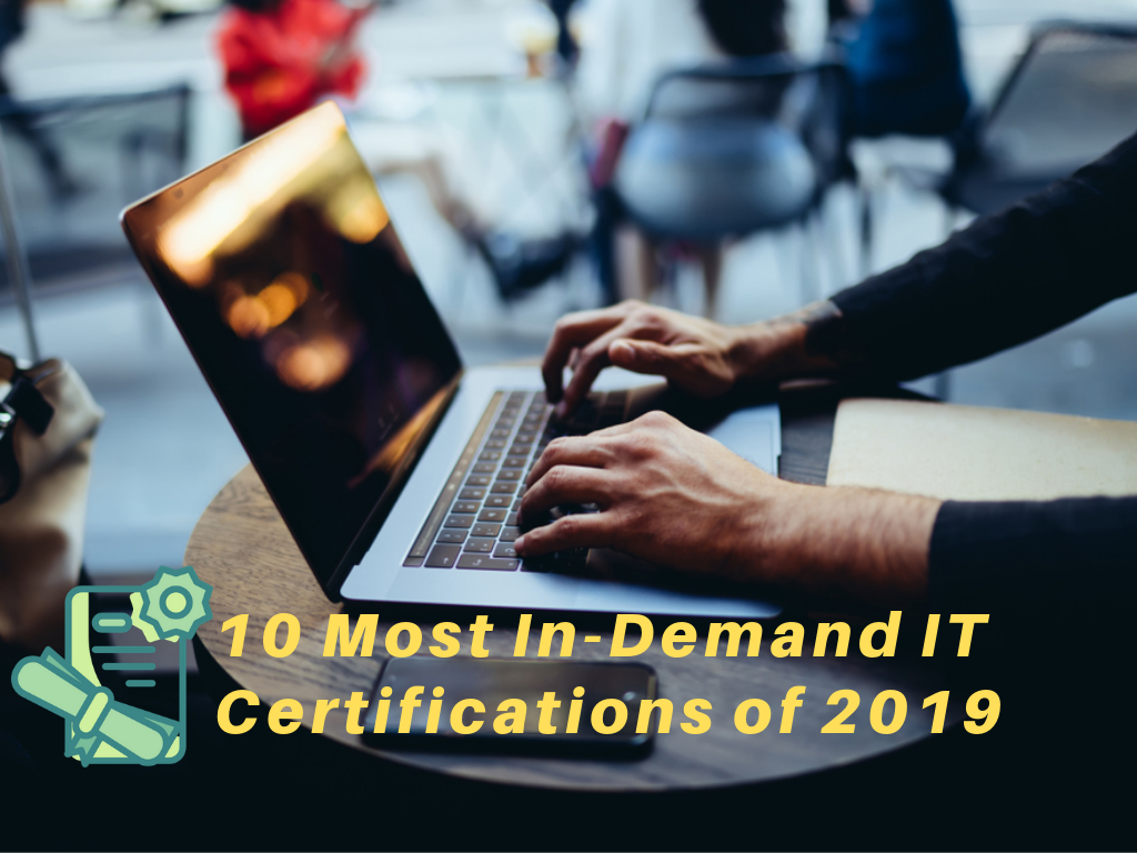 The 10 Most InDemand IT Skills and Certifications of 2019 by Siva