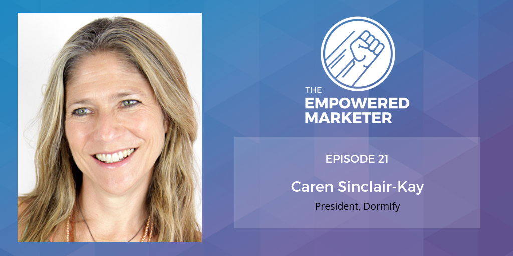 From Ecommerce To In Person Caren Sinclair Kay Of Dormify By Cara Hogan The Empowered Marketer Medium