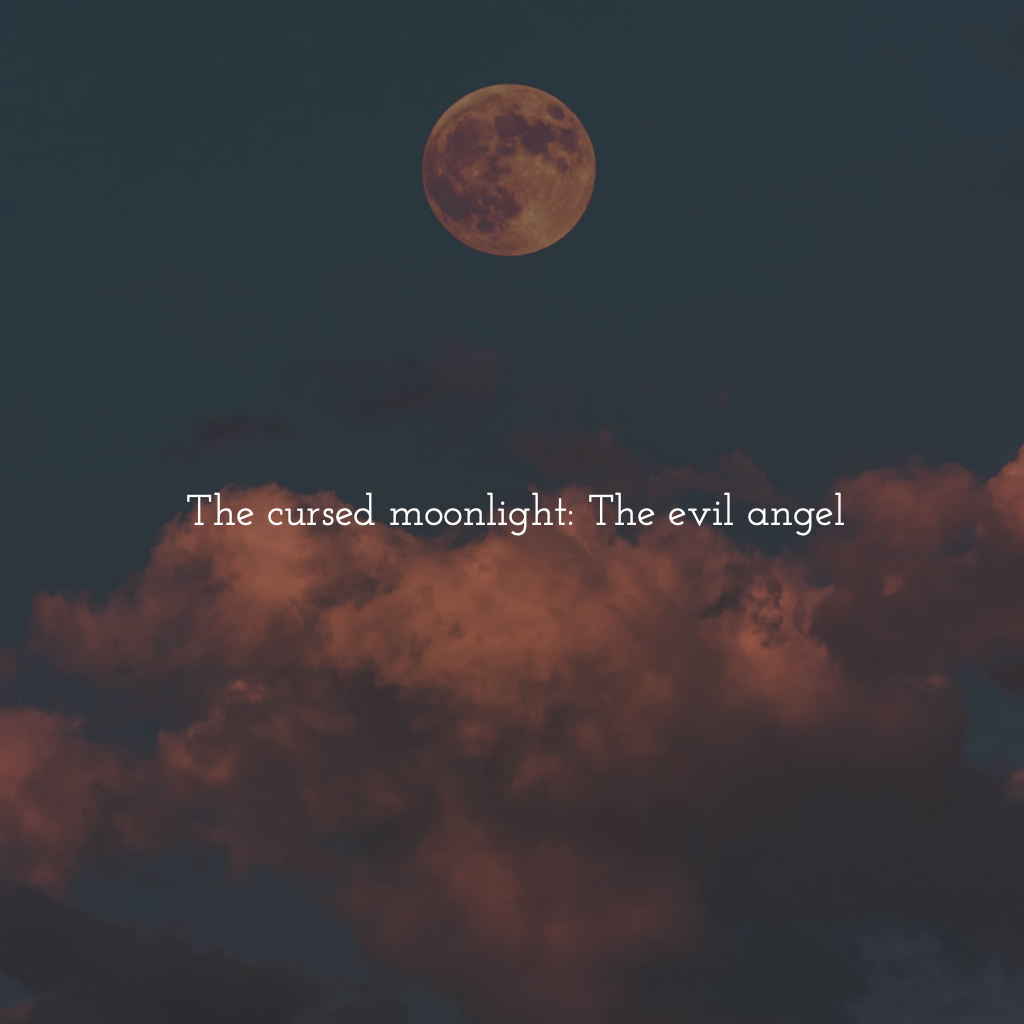 The Cursed Moon The Evil Angel In This Rainy Night Of September When By Yoneblogger Medium