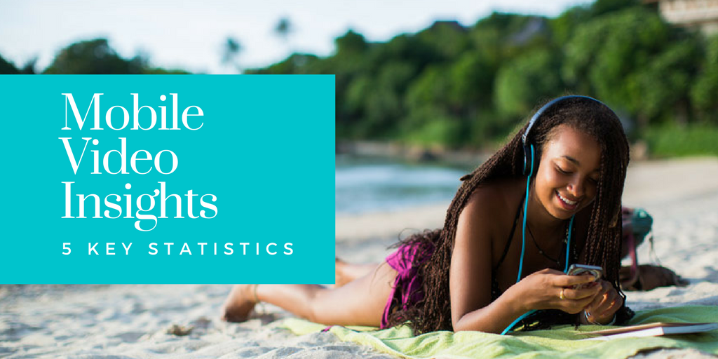 Video On Mobile 5 Jaw Dropping Statistics Marketing And Growth