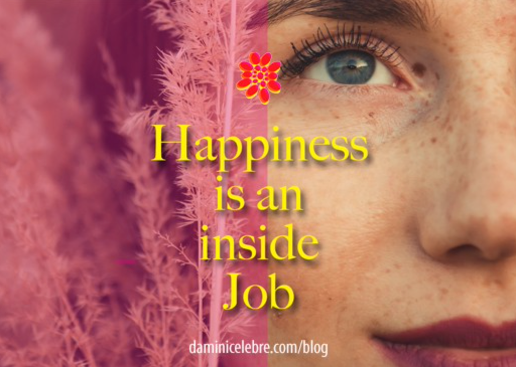 Happiness is an inside job!. For years, we have been taught that… by Damini Celebre Medium