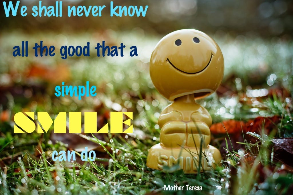 Simply Smile To Spread Happiness We Shall Never Know All The Good That A By Nathan Atkinson Medium