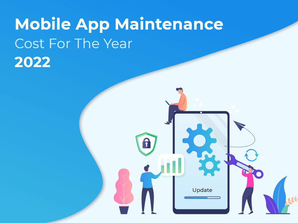 How Much Does It Cost To Maintain A Mobile App In 2022? by Mitesh