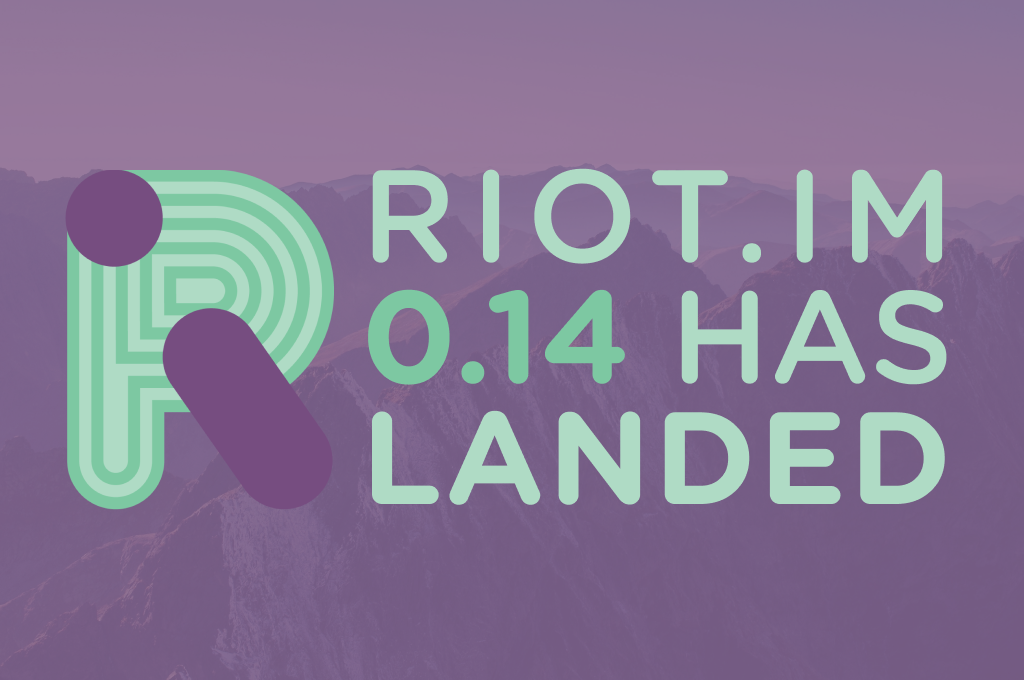 Riot.im Web 0.14 is 🎆HERE🎆!!!. After far too long a wait, Riot.im 0.14 ...
