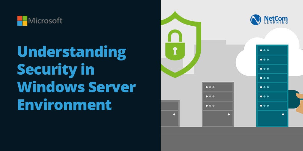 Understanding Security in Windows Server Environment | by NetCom Learning |  Medium