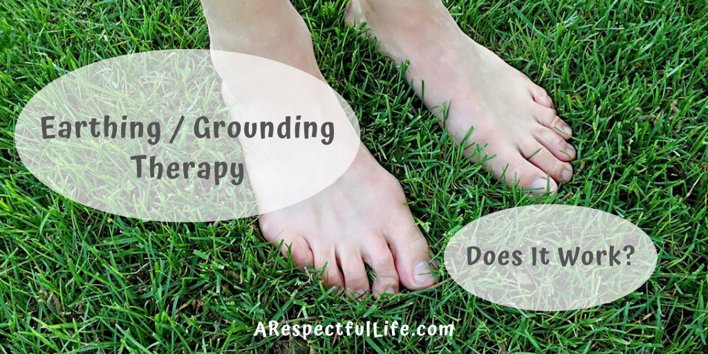 Earthing (Grounding) Therapy — Does It Work? by Respectful Living