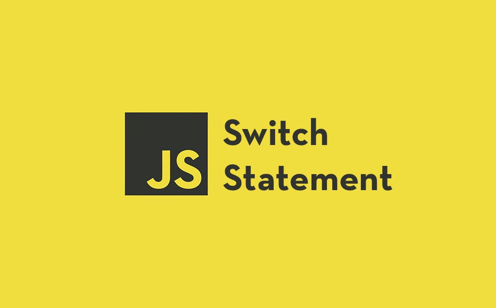 Javascript Switch Statement — How It Works and How to Use It