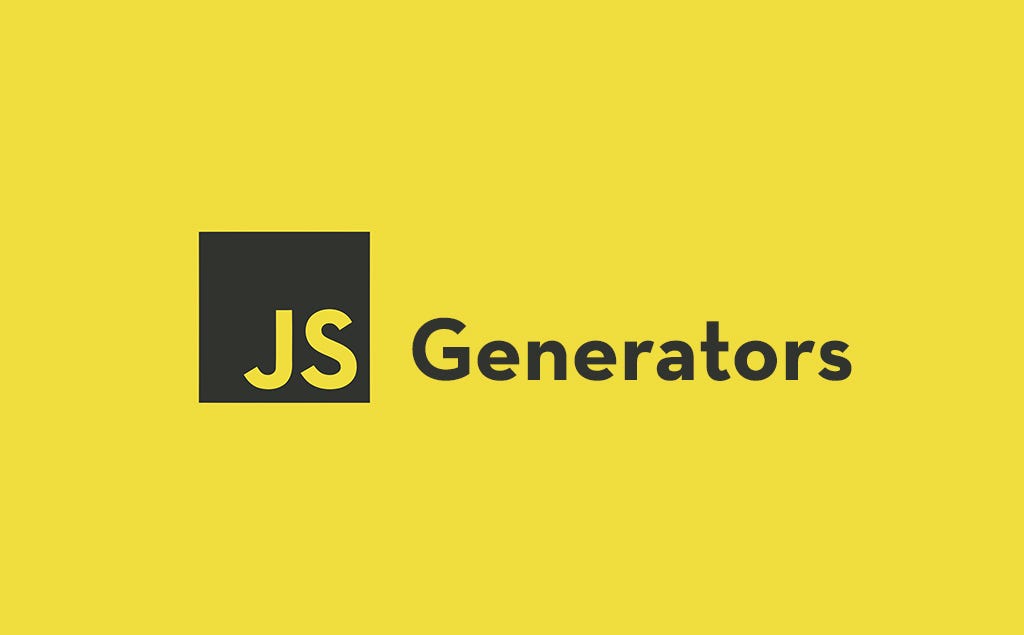 JavaScript Generators -  What You Need to Know!
