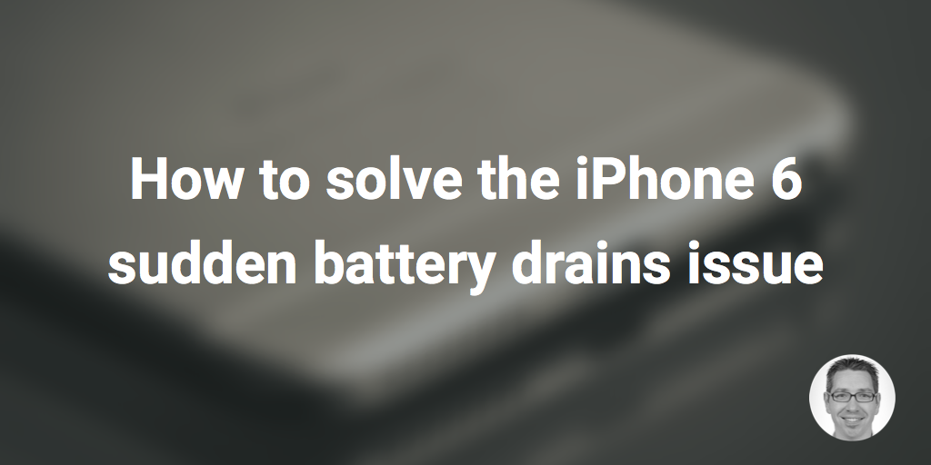 How to solve the iPhone 6 sudden battery drains issue | by Damien Schreurs  | Medium