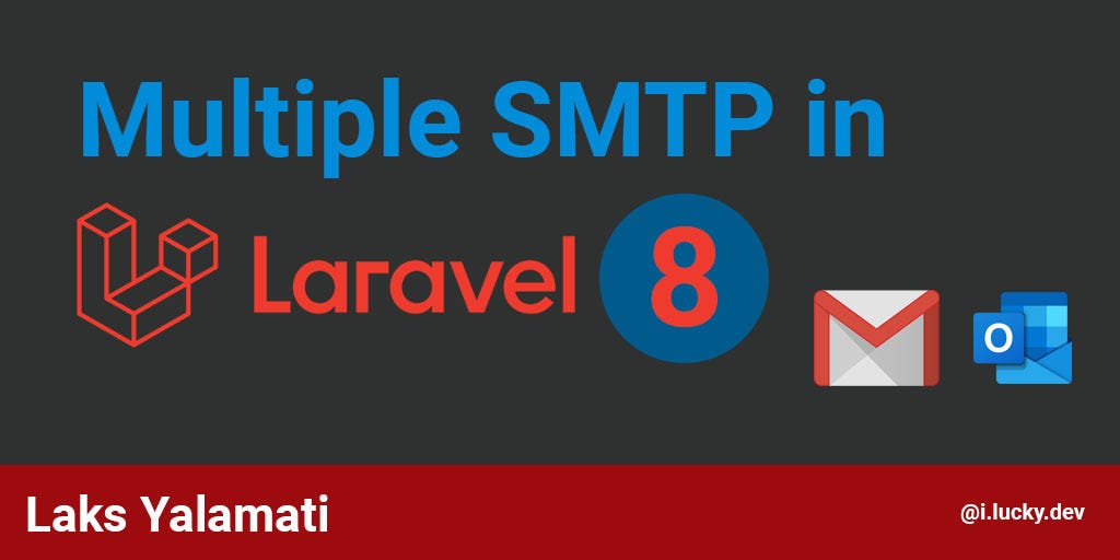 Using multiple email smtp mailers in Laravel by Laks Yalamati Medium