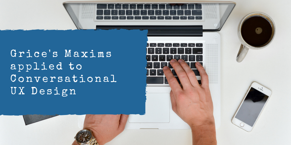 Describe The Different Conversations You Are Usually Engaged In Home Grice’s Conversational Maxims applied to Chatbot Conversational UX Design