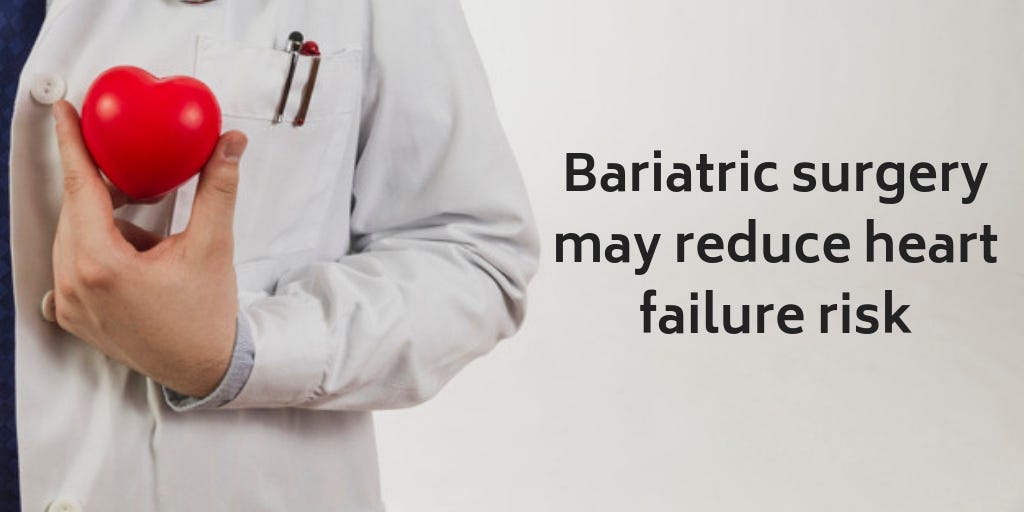 Study Bariatric Surgery May Reduce Heart Failure Risk Study Bariatric Surgery May Reduce Heart Failure Risk